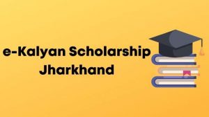 Read more about the article E Kalyan Jharkhand Scholarship 2023, झारखण्ड ई कल्याण