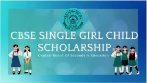 Read more about the article CBSE Single Girl Child Scholarship Scheme (SGC) Apply Online