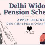 Delhi Widow Pension Scheme 2023: Application Form & Eligibility
