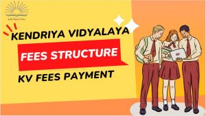 Read more about the article KV Fees Online 2023 Kendriya Vidyalaya Fees Structure | KVS Online Fee Payment