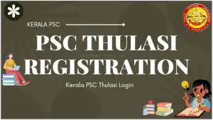 Read more about the article PSC Thulasi Registration 2024(KPSC) | Kerala PSC Thulasi Profile Login
